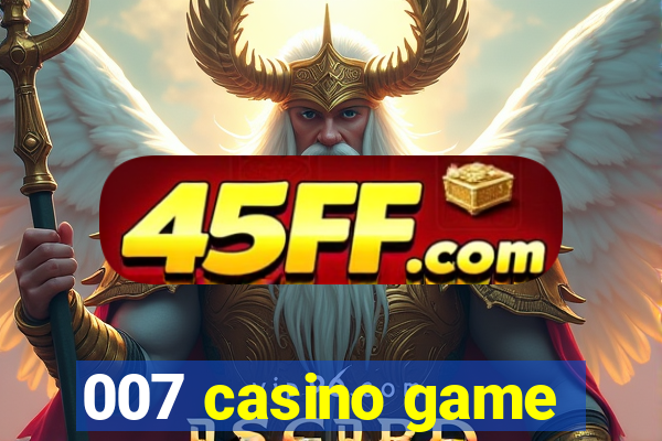 007 casino game